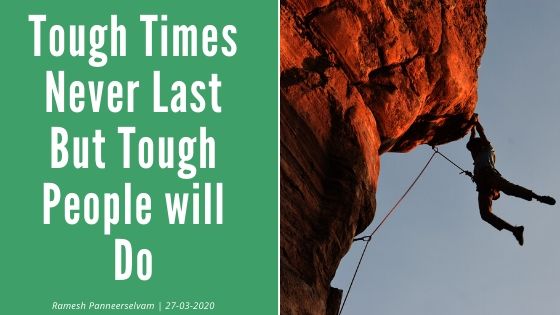 Tough Times Never Lasts but Tough People will Do